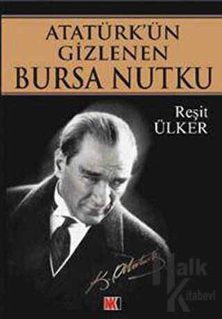 Atatürk’ün Gizlenen Bursa Nutku