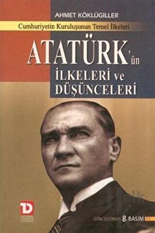 Atatürk’ün İlkeleri ve Düşünceleri Cumhuriyetin Kuruluşunun Temel İlke