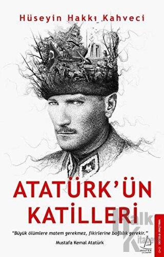 Atatürk’ün Katilleri - Halkkitabevi