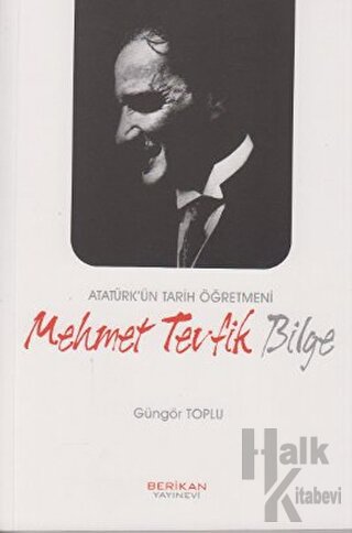 Atatürk’ün Tarih Öğretmeni Mehmet Tevfik Bilge - Halkkitabevi