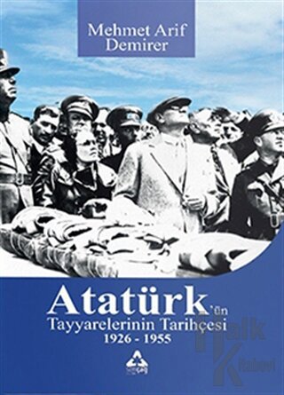 Atatürk’ün Tayyarelerinin Tarihçesi 1926-1955