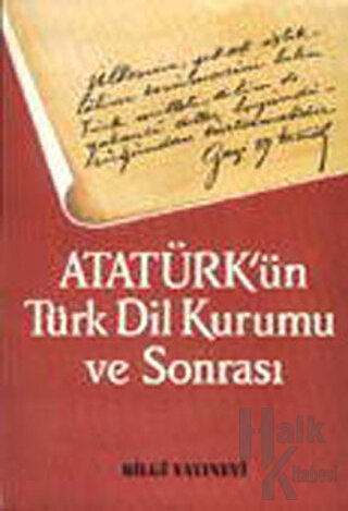 Atatürk’ün Türk Dil Kurumu ve Sonrası - Halkkitabevi