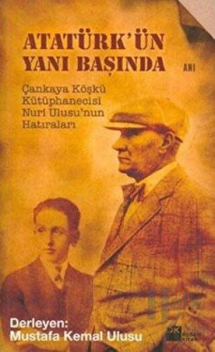 Atatürk’ün Yanı Başında - Halkkitabevi