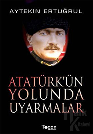 Atatürk’ün Yolunda Uyarmalar