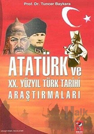 Atatürk ve 20. Yüzyıl Türk Tarihi Araştırmaları - Halkkitabevi