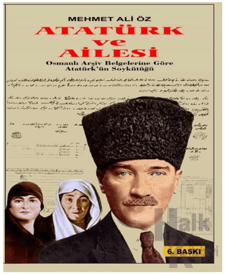 Atatürk ve Ailesi Osmanlı Arşiv Belgelerine Göre - Halkkitabevi