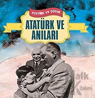 Atatürk ve Anıları - Halkkitabevi
