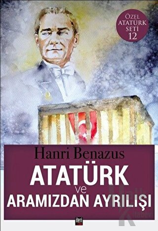 Atatürk ve Aramızdan Ayrılışı - Halkkitabevi