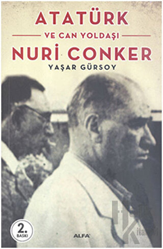 Atatürk ve Can Yoldaşı Nuri Conker - Halkkitabevi