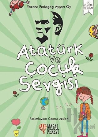 Atatürk ve Çocuk Sevgisi - Halkkitabevi