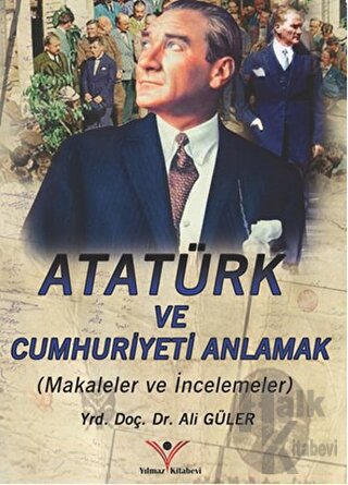 Atatürk ve Cumhuriyet’i Anlamak - Halkkitabevi