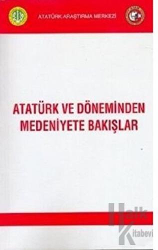 Atatürk ve Döneminden Medeniyete Bakışlar (Ciltli)