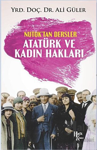 Atatürk ve Kadın Hakları - Nutuk'tan Dersler - Halkkitabevi