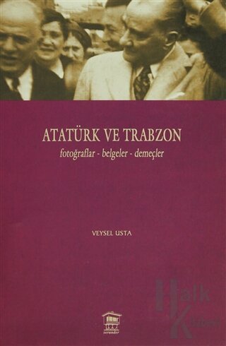 Atatürk ve Trabzon Fotoğraflar - Belgeler - Demeçler (Ciltli)