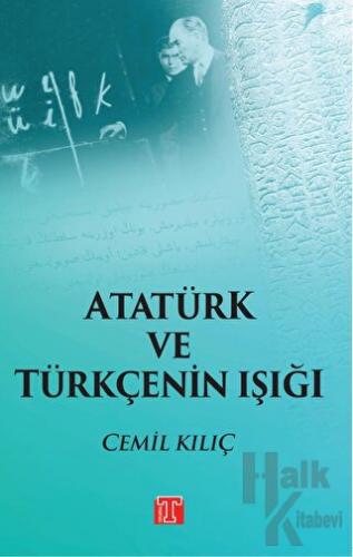 Atatürk ve Türkçenin Işığı - Halkkitabevi