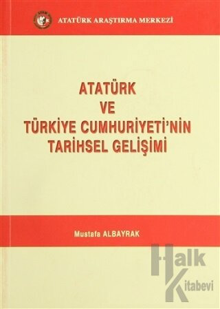 Atatürk ve Türkiye Cumhuriyeti'nin Tarihsel Gelişimi - Halkkitabevi