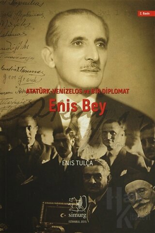Atatürk - Venizelos ve Bir Diplomat : Enis Bey