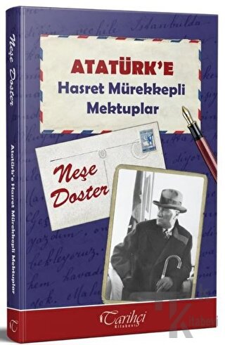 Atatürk'e Hasret Mürekkepli Mektuplar