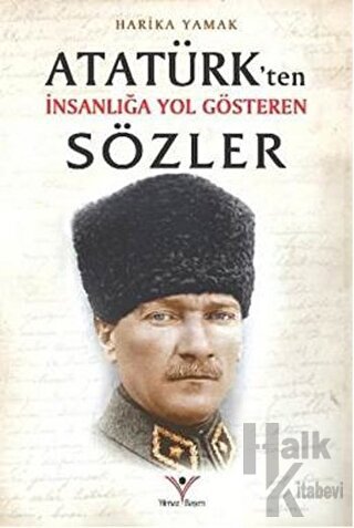 Atatürk'ten İnsanlığa Yol Gösteren Sözler - Halkkitabevi