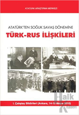 Atatürk'ten Soğuk Savaş Dönemine Türk-Rus İlişkileri - Halkkitabevi