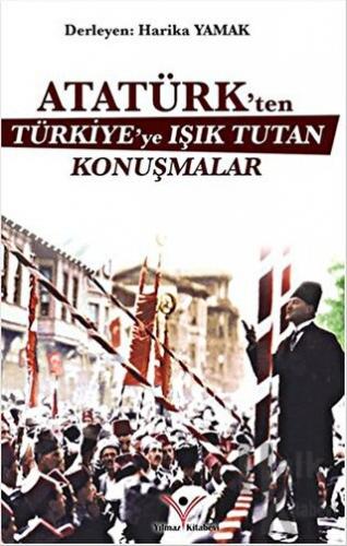 Atatürk'ten Türkiye'ye Işık Tutan Konuşmalar - Halkkitabevi