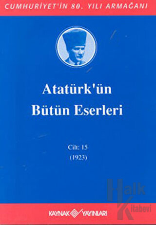 Atatürk'ün Bütün Eserleri Cilt: 15 (1923) (Ciltli)