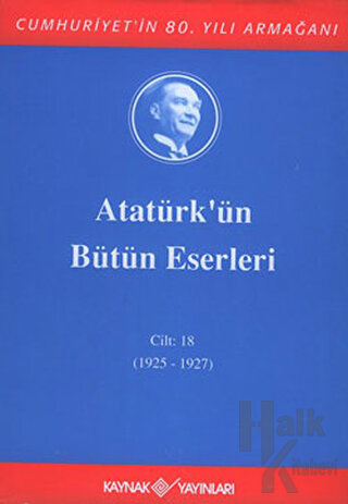 Atatürk'ün Bütün Eserleri Cilt: 18 (1925 - 1927) (Ciltli) - Halkkitabe