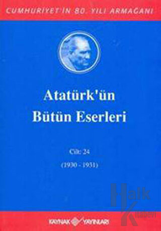 Atatürk'ün Bütün Eserleri Cilt: 24 (1930 - 1931) (Ciltli)