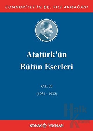 Atatürk'ün Bütün Eserleri Cilt: 25 (1931 - 1932) (Ciltli)