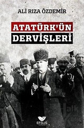 Atatürk'ün Dervişleri - Halkkitabevi