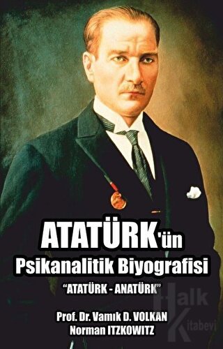 Atatürk'ün Psikanalitik Biyografisi - Halkkitabevi