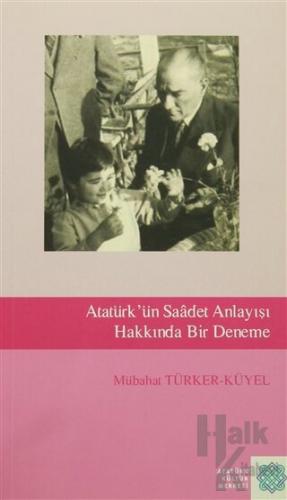 Atatürk'ün Saadet Anlayışı Hakkında Bir Deneme