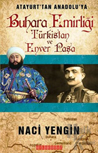 Atayurt’tan Anadolu’ya Buhara Emirliği Türkistan ve Enver Paşa