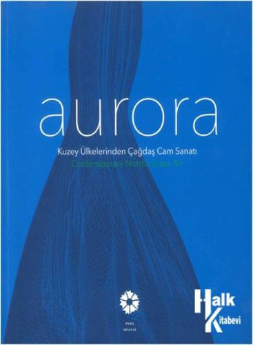 Aurora Kuzey Ülkelerinden Çağdaş Cam Sanatı - Halkkitabevi