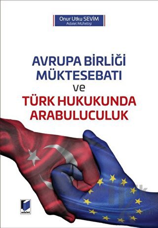 Avrupa Birliği Müktesebatı ve Türk Hukukunda Arabuluculuk (Ciltli)