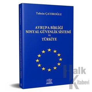 Avrupa Birliği Sosyal Güvenlik Sistemi ve Türkiye