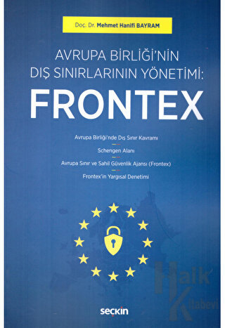 Avrupa Birliği'nin Dış Sınırlarının Yönetimi: Frontex - Halkkitabevi