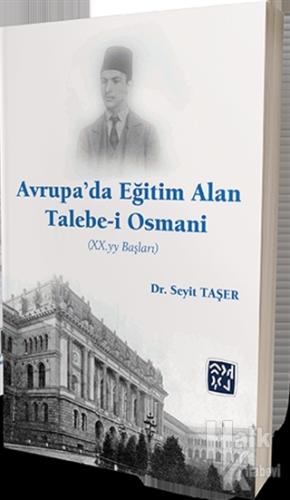 Avrupa'da Eğitim Alan Talebe-i Osmani (XX.yy. Başları)