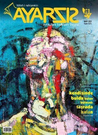 Ayarsız Aylık Fikir Kültür Sanat ve Edebiyat Dergisi Sayı: 61 Mart 2021