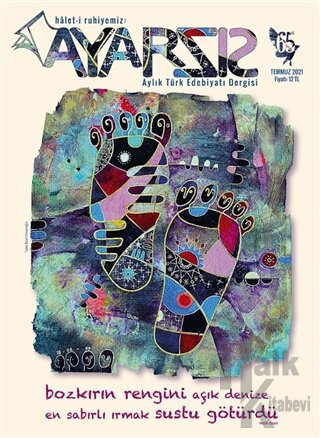 Ayarsız Aylık Fikir Kültür Sanat ve Edebiyat Dergisi Sayı: 65 Temmuz 2021