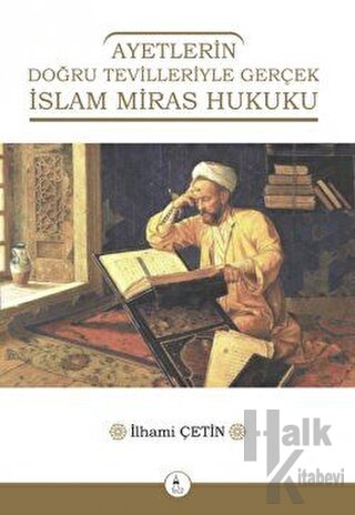 Ayetlerin Doğru Tevilleriyle Gerçek İslam Miras Hukuku - Halkkitabevi