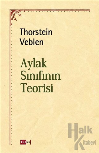 Aylak Sınıfının Teorisi - Thorstein Veblen -Halkkitabevi