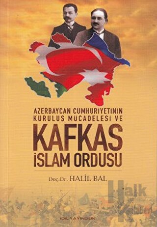 Azerbaycan Cumhuriyetinin Kurtuluş Mücadelesi ve Kafkas İslam Ordusu -
