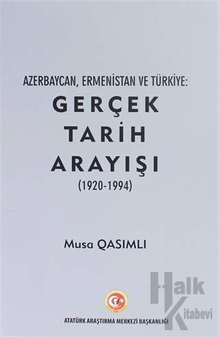 Azerbaycan, Ermenistan ve Türkiye: Gerçek Tarih Arayışı (1920 - 1994)