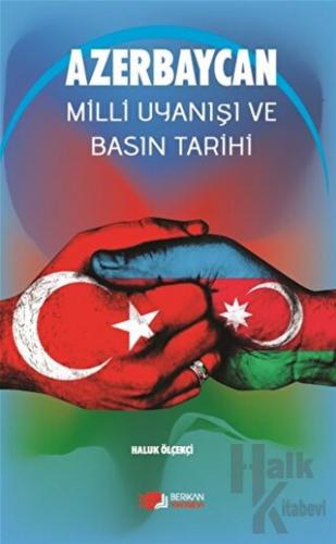 Azerbaycan Milli Uyanışı Ve Basın Tarihi - Halkkitabevi