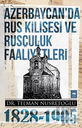 Azerbaycan'da Rus Kilisesi ve Rusçuluk Faaliyetleri 1828-1905 - Halkki