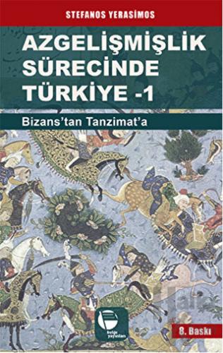Azgelişmişlik Sürecinde Türkiye 1: Bizans'tan Tanzimat'a