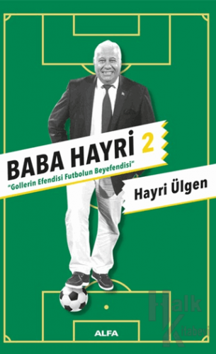 Baba Hayri 2 - Gollerin Efendisi, Futbolun Beyefendisi