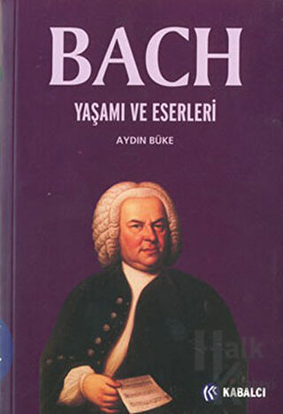 Bach Yaşamı ve Eserleri - Halkkitabevi