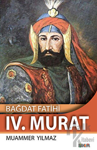Bağdat Fatihi 4. Murat - Halkkitabevi